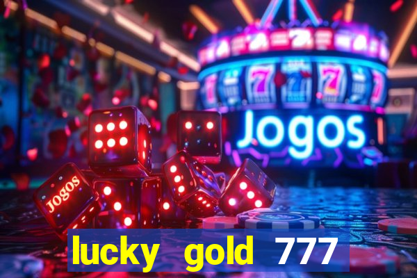 lucky gold 777 paga mesmo